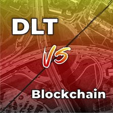What’s The Difference Between DLT And Blockchain?