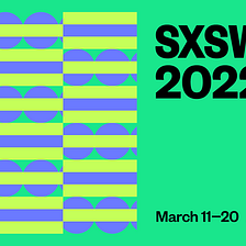 SXSW 2022 Austin TX (South by Southwest) — Parte 1