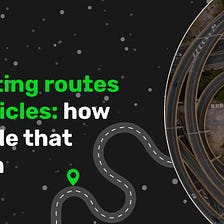 Predicting routes for vehicles: how we made it happen