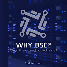 What is BSC? How does it work? What are its benefits over the other blockchains?