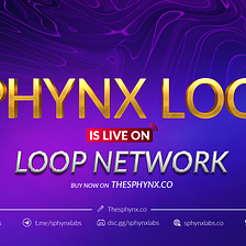 Sphynx Labs is Live on the Loop Network
