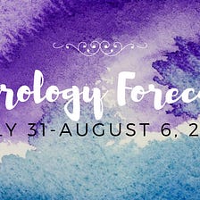Weekly Astrology Forecast, July 31-August 6, 2022: Triple Conjunction Dysfunction