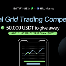 Bitfinex × BitUniverse Global Grid Trading Contest-50,000 USDT To Be Won!