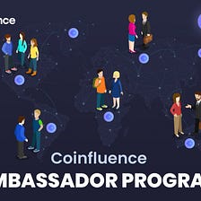 Coinfluence Launches Global Ambassador Program — Become One of Us