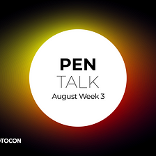[August Week 3] PEN TALK