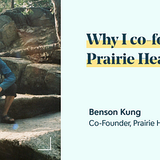 Why I Co-Founded Prairie