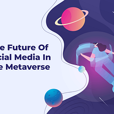 The Future Of Social Media In The Metaverse
