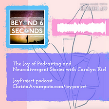 The Joy of Podcasting and Neurodivergent Stories with Carolyn Kiel