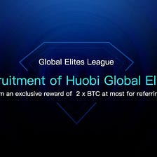 Huobi Global Elite Program Rewards 2 BTC for Each Successful Referral