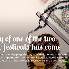 The day of one of the the Islamic festivals has come