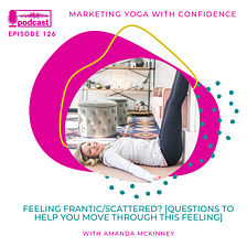Questions to help with feeling frantic or scattered as a yoga business owner
