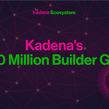 Kadena Eco’s $100 Million Grant for Builders