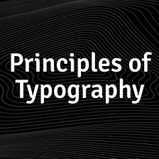 Principles of typography to beautify your design