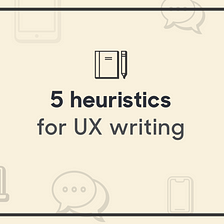 5 heuristics for UX writing