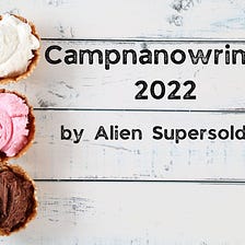 Hot Girl Summer 2022: Campnanowrimo July — Alien Supersoldier
