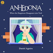 Anhedonia, When the Happiness Disappears into Void