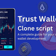 Trust wallet clone script — A complete guide for your secure wallet development