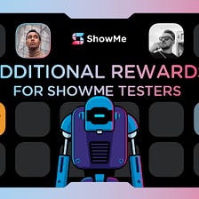 Additional rewards for ShowMe Testers