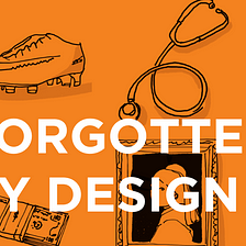Forgotten by design