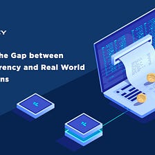 Bridging the Gap between Cryptocurrency and Real World Applications