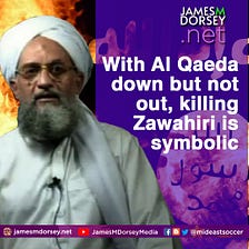 With Al Qaeda down but not out, killing Zawahiri is symbolic