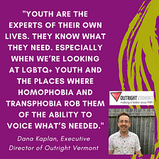 Youth Leaders and Adult Allies (Interview with Outright Vermont’s Dana Kaplan Part Three)