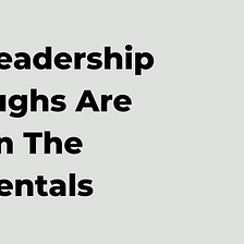 The Art Of Leadership Breakthroughs Are Found In The Fundamentals