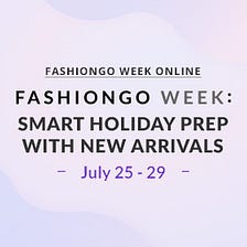 FashionGo Week: Smart Holiday Prep with New Arrivals