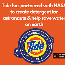 Tide has Partnered with NASA to create Detergent for astronauts & help to save water.