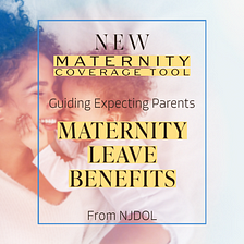 New Maternity Coverage Tool Guides Expecting Parents on Available Leave Benefits
