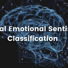 How I Built a Mental Emotional Sentiment Classifier | BCI Project