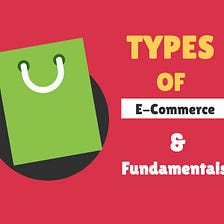Types of E-Commerce and Fundamentals