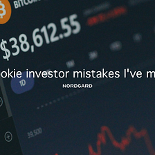 Rookie investor mistakes I’ve made