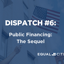 Dispatch on the For The People Act #6: Public Financing: The Sequel