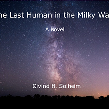 The Last Human in the Milky Way — 10