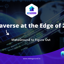 Metaverse at the Edge of 2022