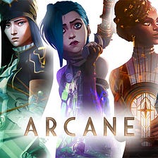 ‘ARCANE: LEAGUE OF LEGENDS’ A BEACON OF HOPE FOR VIDEO GAME ADAPTATIONS.