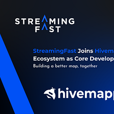 StreamingFast Joins Hivemapper Ecosystem as Core Developer