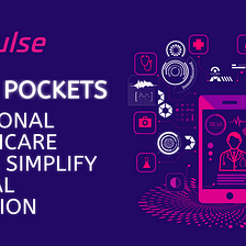 Pulse Pocket: A Personal Healthcare App to simplify Medical Provision