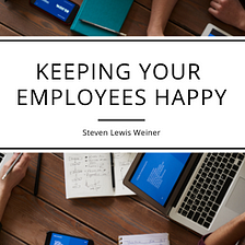 Keeping Your Employees Happy
