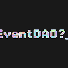 What’s EventDAO?_