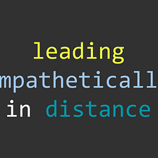 Leading empathetically in distance