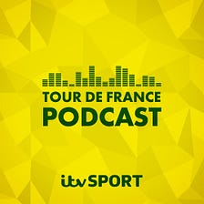 ITV Sport: Tour De France Podcast — This thing and why I like it #4
