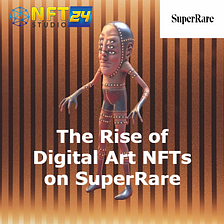 The Rise of Digital Art NFTs on SuperRare