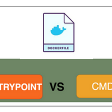 Dockerfile — CMD Vs ENTRYPOINT