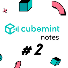 Cubemint Notes #2: we’re LIVE!