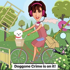 Doggone, girl, #2! A Doggone Crime opinion piece in 2 parts, Part 2
