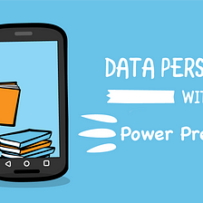 PowerPreference — A simple approach to store data in android
