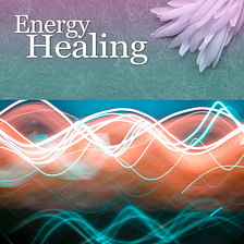 Energy Tools for Healing — What Works Best and What’s Fake