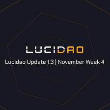 Lucidao Update 1.3 | November - Week 4